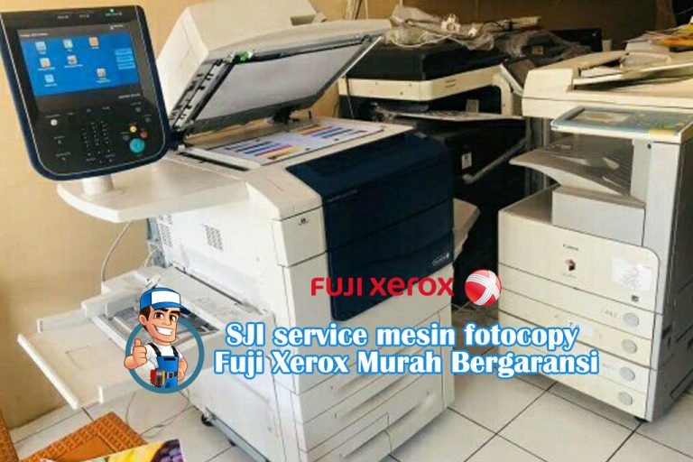 SJI service mesin fotocopy Fuji Xerox Murah Bergaransi