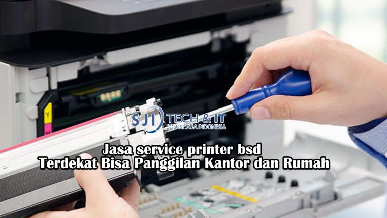 Jasa service printer bsd Terdekat Bisa Panggilan Kantor dan Rumah