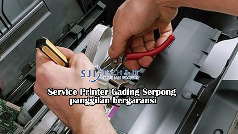 Service Printer Gading Serpong panggilan bergaransi