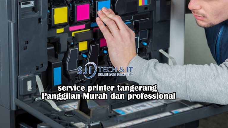 Service printer tangerang Panggilan Murah dan professional
