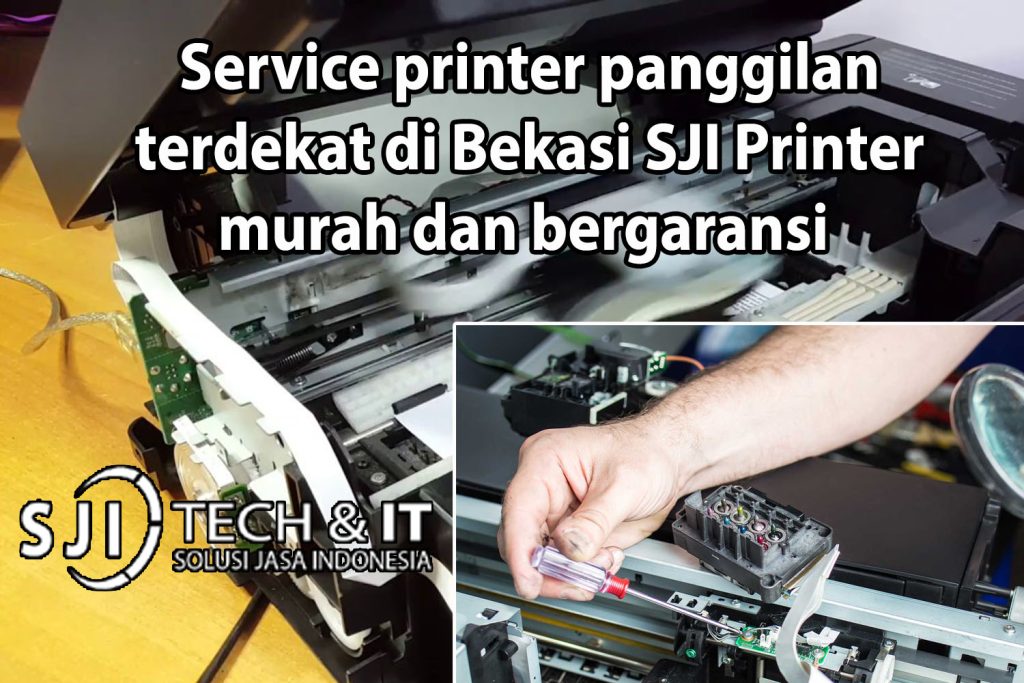 Service printer panggilan terdekat di Bekasi SJI Printer murah dan bergaransi