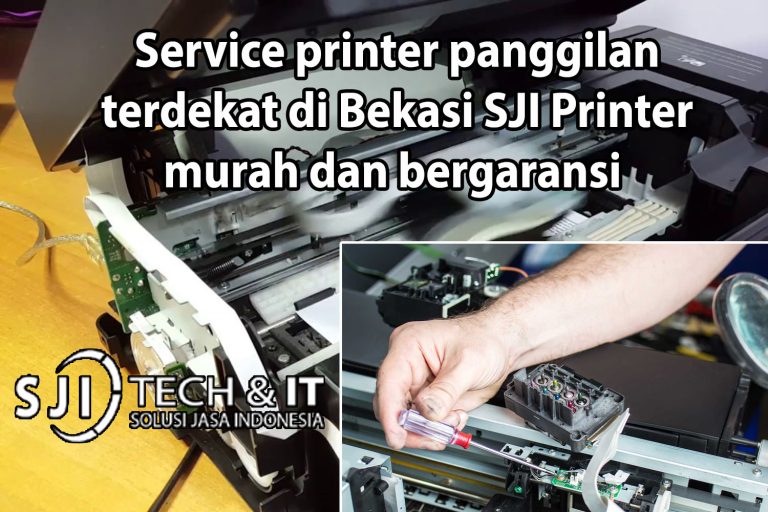 Service printer panggilan terdekat di Bekasi SJI Printer murah dan bergaransi