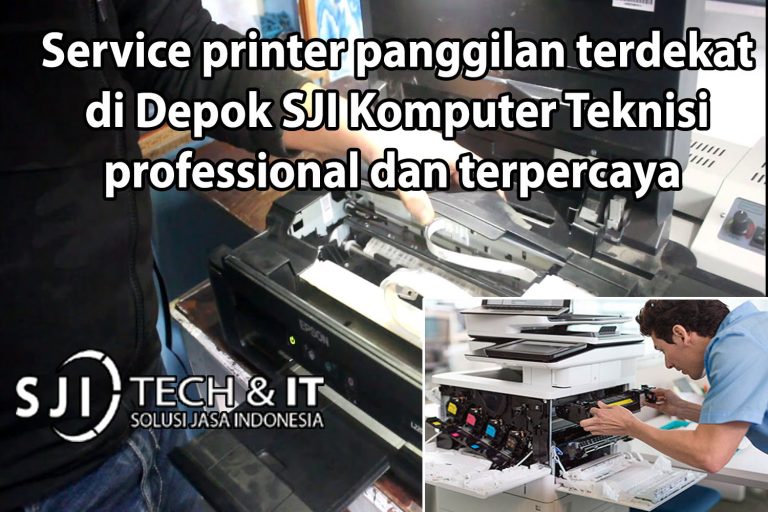 Service printer panggilan terdekat di Depok SJI Komputer Teknisi professional dan terpercaya