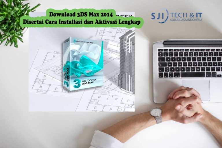 Download 3DS Max 2014 Disertai Cara Installasi dan Aktivasi Lengkap